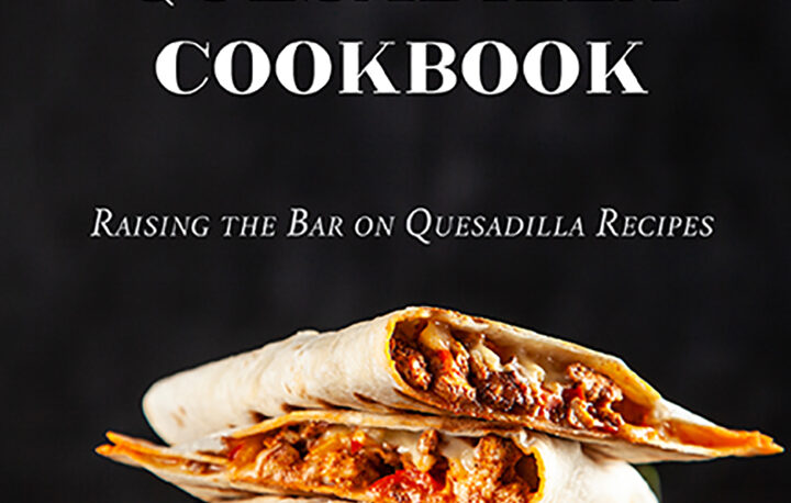 Creative Quesadilla Recipes Cookbook